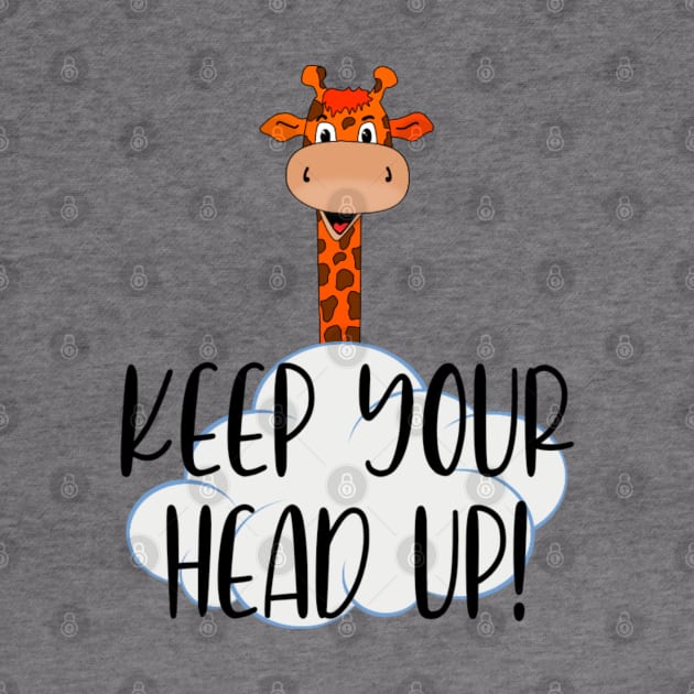 Giraffe - Keep your head up. by Bernesemountaindogstuff